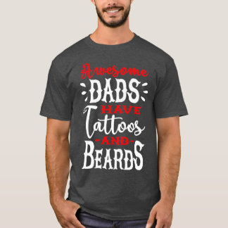 Awesome dads have tattoos and beards 5 T-Shirt