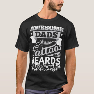 Awesome Dads Have Tattoos And Beards Cool Dad Gif T-Shirt