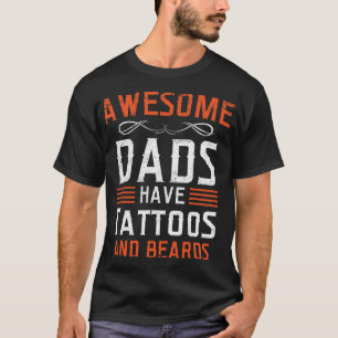 Awesome dads have tattoos and beards cool T-Shirt