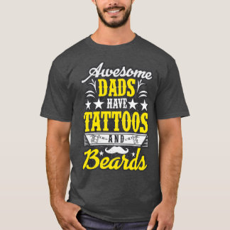 Awesome Dads Have Tattoos And Beards Fathers Day 1 T-Shirt