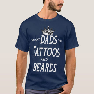Awesome Dads Have Tattoos And Beards Fathers Day 4 T-Shirt