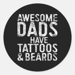 Awesome Dads Have Tattoos And Beards Fathers Day Classic Round Sticker