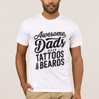 Awesome Dads Have Tattoos And Beards Funny T-shirt