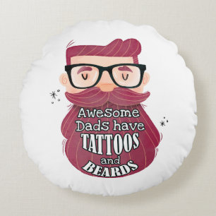 Awesome Dads Have Tattoos and Beards Round Cushion