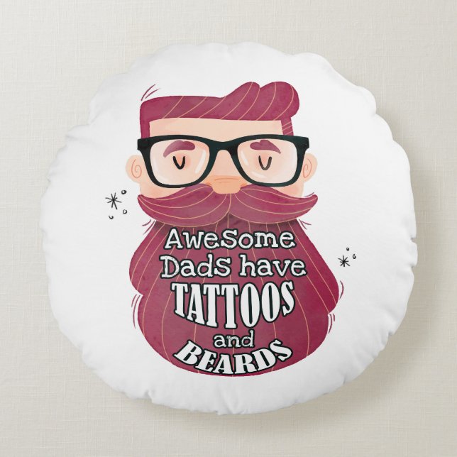 Awesome Dads Have Tattoos and Beards Round Cushion (Front)