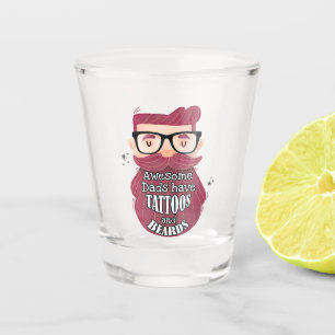 Awesome Dads Have Tattoos and Beards Shot Glass