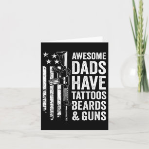 Awesome Dads Have Tattoos Beards & Guns - Fath Card