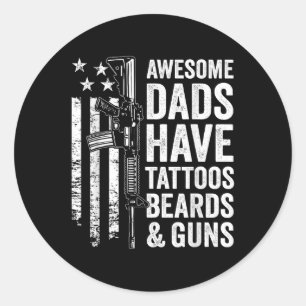 Awesome Dads Have Tattoos Beards & Guns - Fath Classic Round Sticker