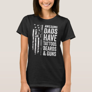 Awesome Dads Have Tattoos Beards & Guns Fathers D T-Shirt
