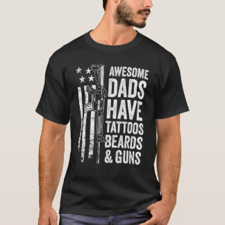 Awesome Dads Have Tattoos Beards & Guns Papa Fathe T-Shirt
