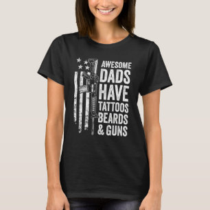 Awesome Dads Have Tattoos Beards & Guns Papa Fathe T-Shirt