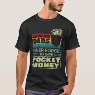 Awesome Dads Never Forget To Give Pocket Money Fun T-Shirt