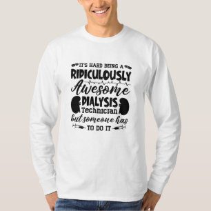 Awesome Dialysis Technician Dialysis Nurse Tech T-Shirt