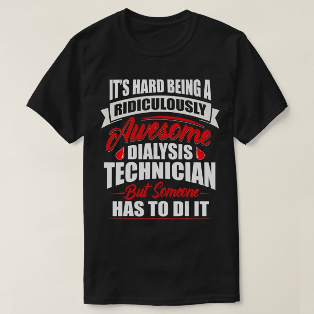 Awesome Dialysis Technician Funny Nephrology Tech  T-Shirt (Design Front)