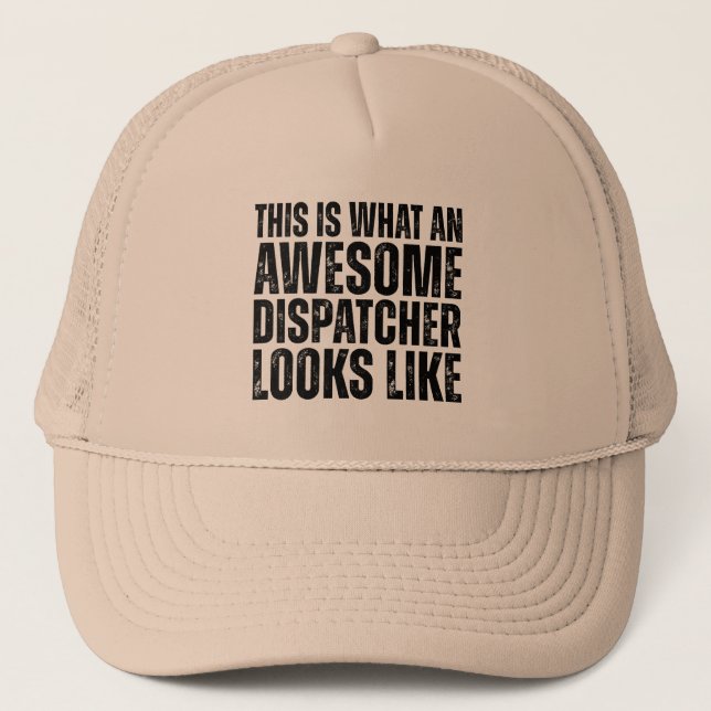 Awesome Dispatcher Looks Like Funny Trucker Hat (Front)