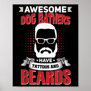Awesome Dog Bathers Job Coworker Tattoo Beard  Poster