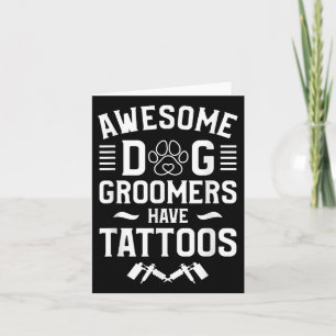 Awesome Dog Groomers Have Tattoos Tattoo Lover _1  Card