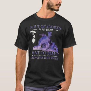 Awesome Dragon 3 Out Of 4 Voices In My Head Want T T-Shirt