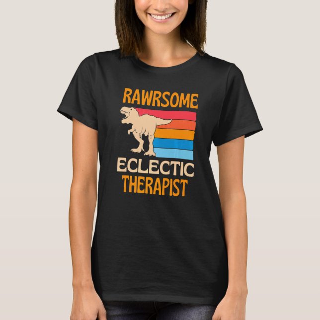 Awesome Eclectic Therapist Dinosaur T-Shirt (Front)