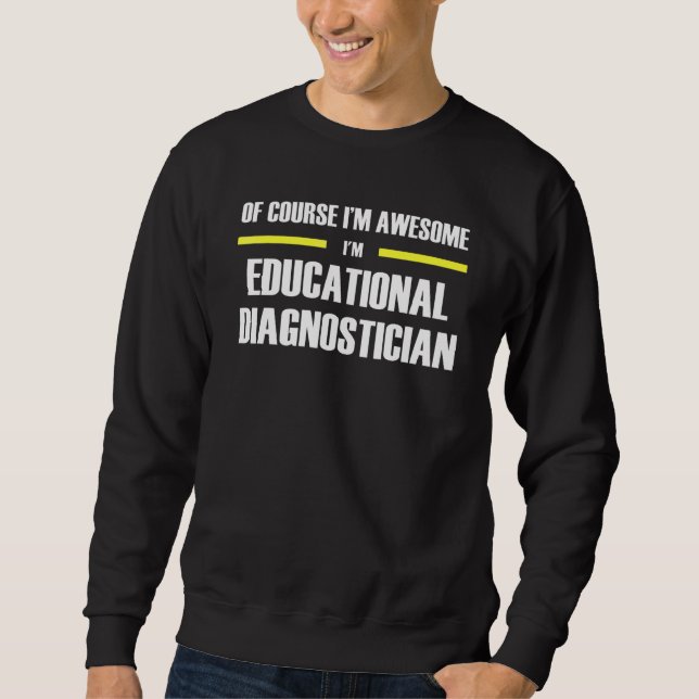 Awesome Educational Diagnostician Sweatshirt (Front)