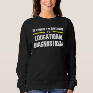 Awesome Educational Diagnostician Sweatshirt