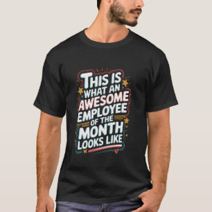 Awesome Employee of the Month Funny Quote T-Shirt