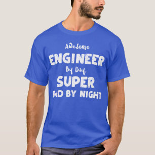 Awesome Engineer By Day Super D funny T-Shirt