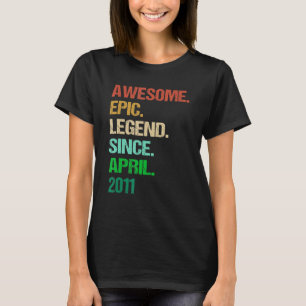 Awesome Epic Legend Since April 2011 11th Funny 11 T-Shirt