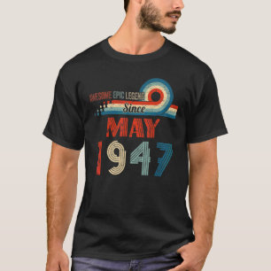 Awesome Epic Legend Since May 1947 75th Birthday T-Shirt