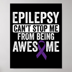 Awesome Epilepsy Can't Stop - Epilepsy Awareness 1 Poster