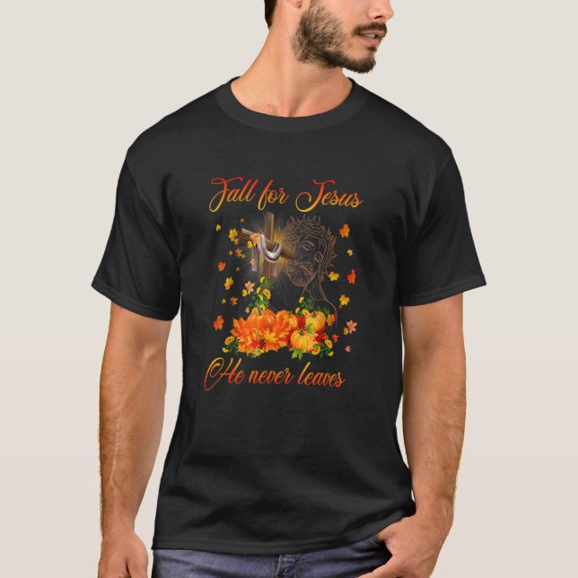 Awesome Fall For Jesus He Never Leaves Autumn Chri T-Shirt (Front)