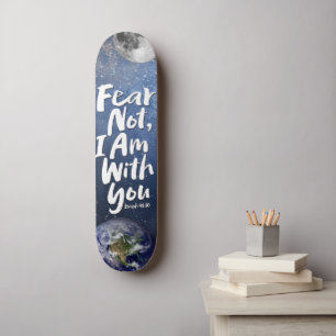 Awesome FEAR NOT Space Planet Christian Isaiah 41 Skateboard