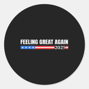 Awesome Feeling Great Again Trump 2025 Classic Round Sticker