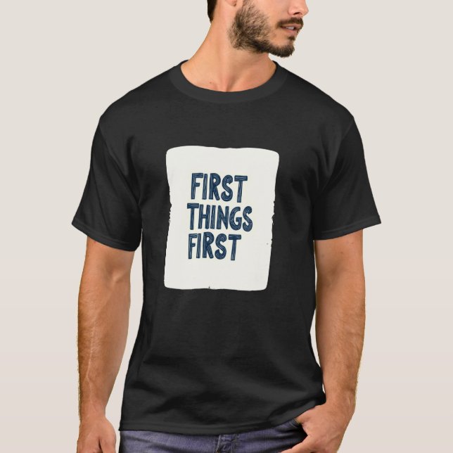Awesome First Things First Emblem Outfit T-Shirt (Front)