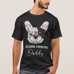 Awesome Frenchie Daddy   French Bulldog T-Shirt