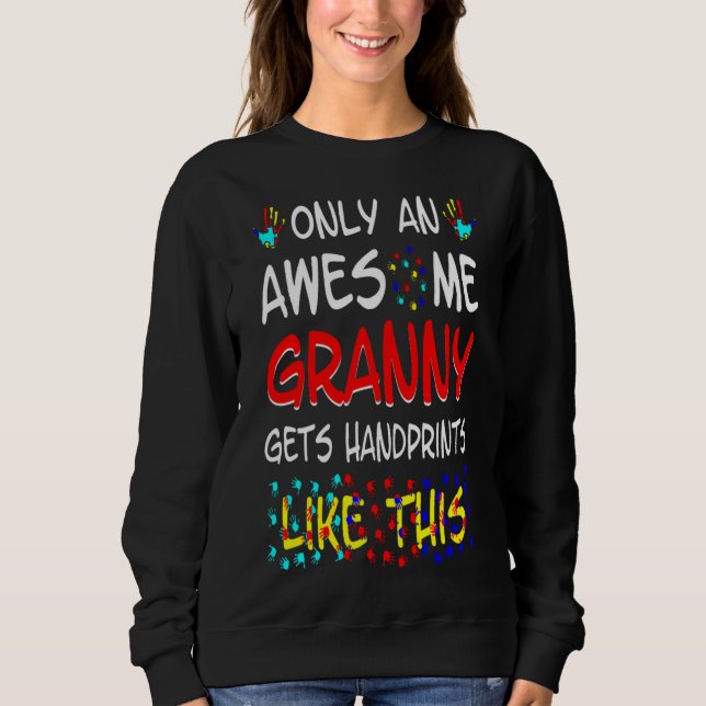 Awesome Granny Gets Handprints Like This Autism Sweatshirt (Front)
