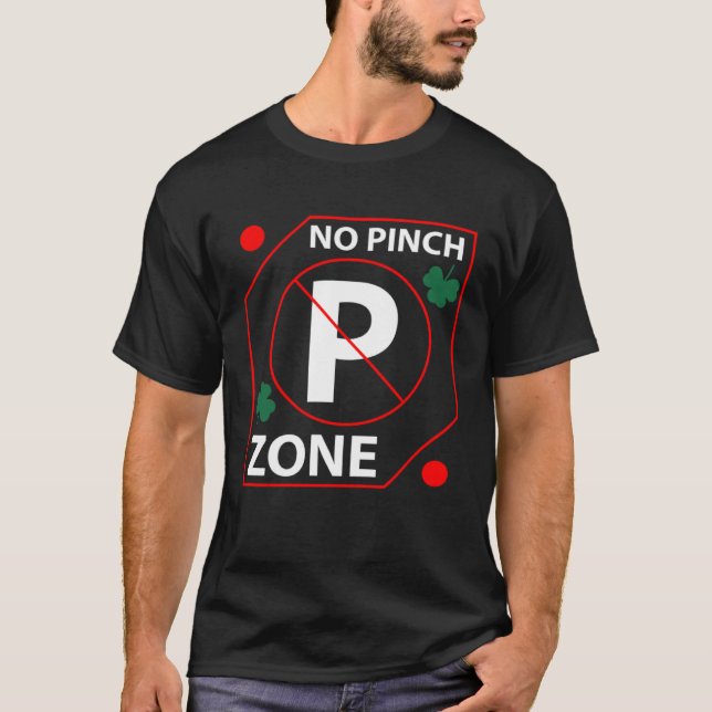 Awesome Graphic No Pinch Zone St Patrick s Day T-Shirt (Front)