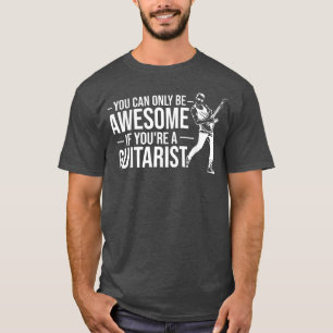 Awesome Guitar Player Outfit Musician Quote Guitar T-Shirt