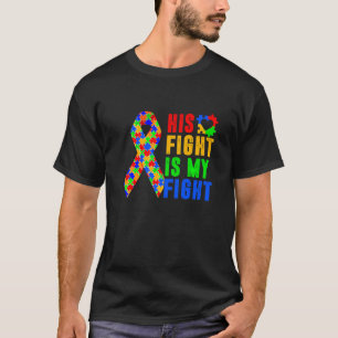 Awesome His Fight Is My Fight Autism Awareness Lov T-Shirt