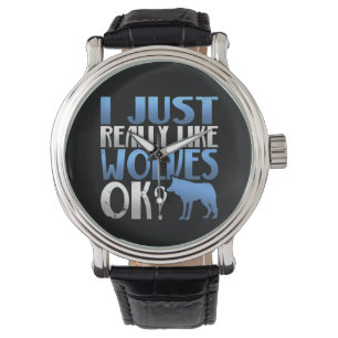 Awesome I Just Really Like Wolves Ok? Wolf Lover Watch