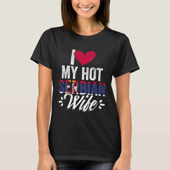 Awesome I Love My Hot Serbian Wife For Srbija Serb T-Shirt (Front)