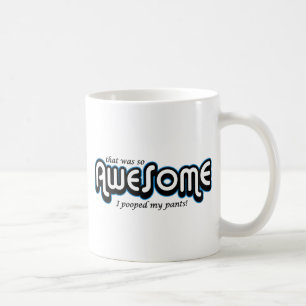 Awesome I pooped my pants Coffee Mug