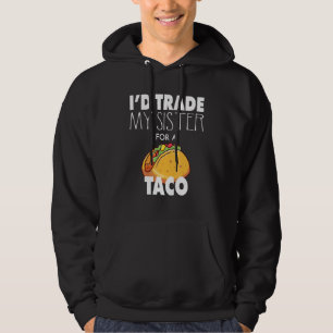 Awesome I'd Trade My Sister for A Taco Men Boy Hoodie