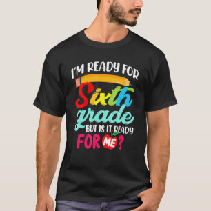 Awesome I'm Ready For 6th Grade  Back To School T-Shirt