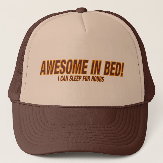 AWESOME IN BED!    ( I Can Sleep For Hours ) Trucker Hat (Front)