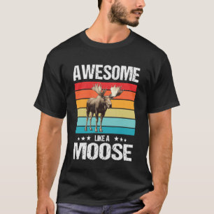 Awesome Like a Moose. Moose T-Shirt