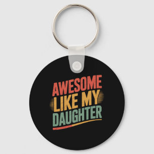 Awesome Like Daughter Men Funny Fathers Day Dad Key Ring