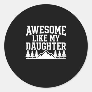 Awesome like daughter mountain hiking dad classic round sticker