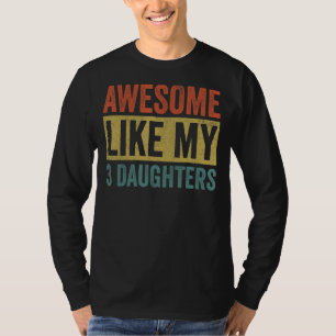Awesome Like My 3 Daughters Mum And Dad T-Shirt