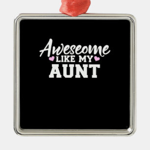 Awesome Like My Aunt Metal Ornament
